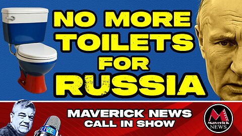 New Sanctions Against Russia Bans Toilets & Another Canadian Election May Be Coming