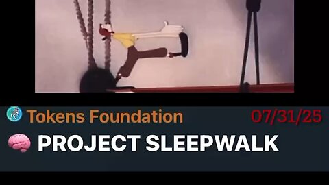 #PROJECTSLEEPWALK #TokensFoundation 07/31/25