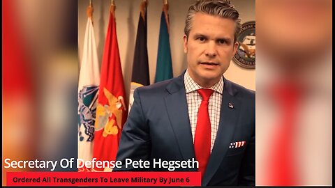 Secretary Hegseth Ordered All Transgenders To Leave Military By June 6