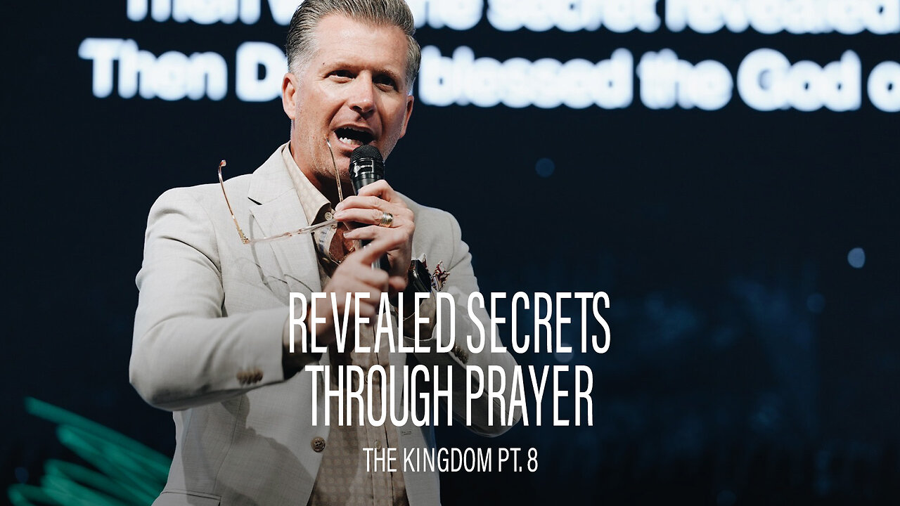 The Kingdom Pt. 8: Revealed Secrets Through Prayer