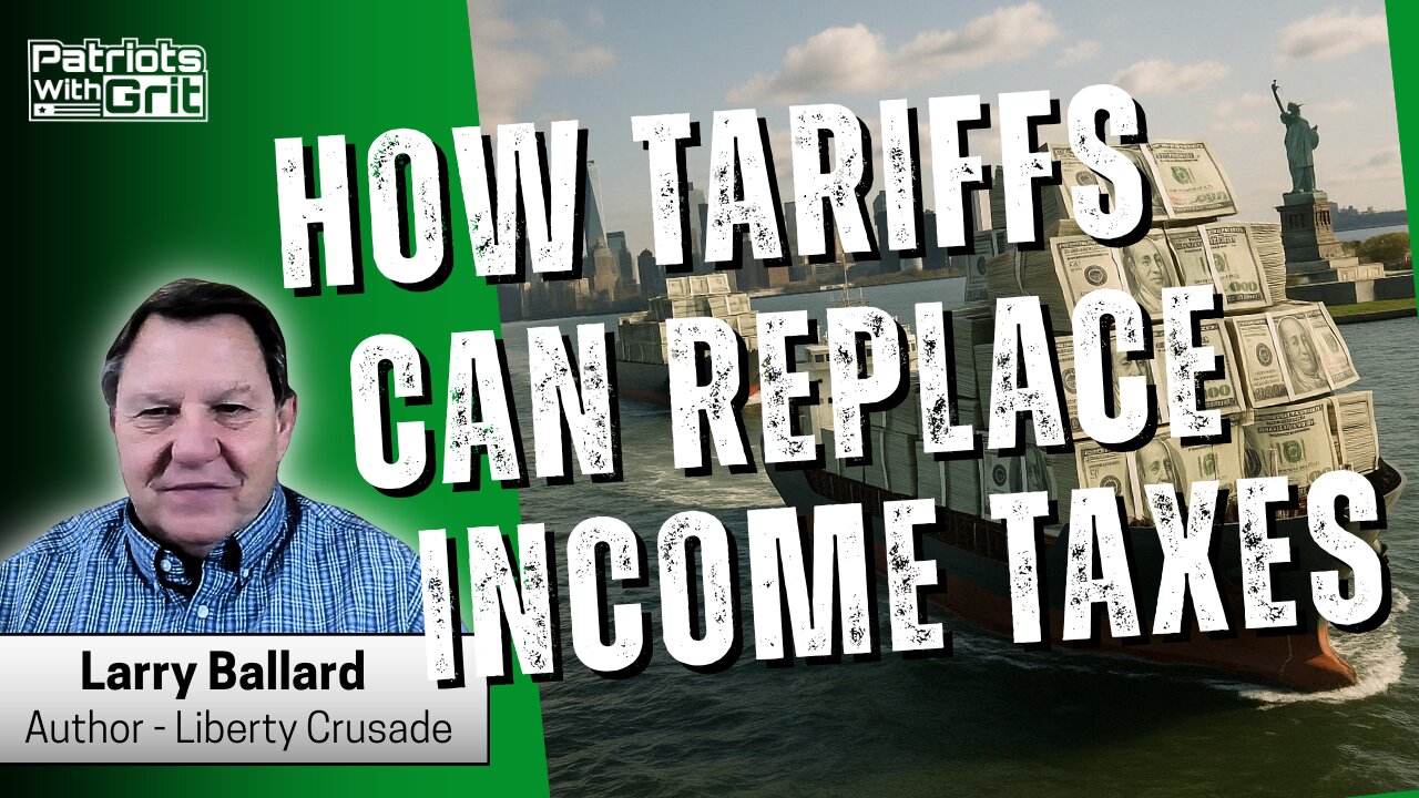 How Tariffs Can Replace Income Taxes and Make America Wealthy Again! | Larry Ballard