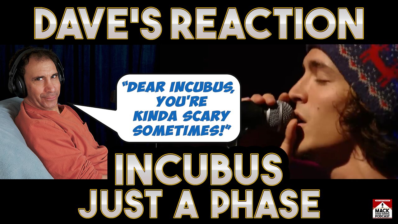 Dave's Reaction: Incubus — Just A Phase