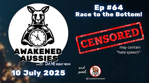 Ep. 64 | Race to the Bottom | Awakened Aussies 10-07-2025