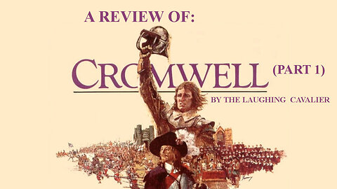 A Review Of Cromwell (1970), Part 1