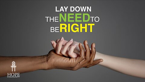 Lay Down the Need to be Right