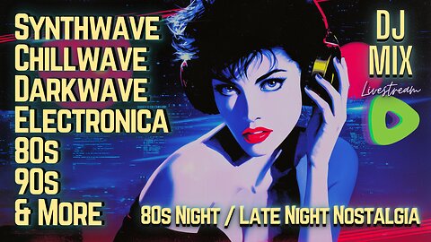 Friday Night Synthwave 80s 90s Electronica and more DJ MIX Livestream 80s Night / Late Night Nostalgia