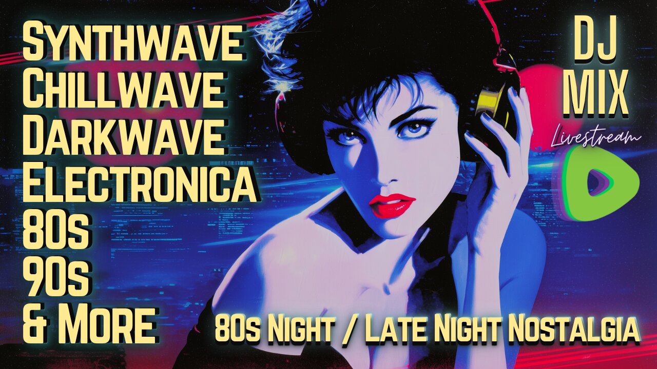 Friday Night Synthwave 80s 90s Electronica and more DJ MIX Livestream 80s Night / Late Night Nostalgia