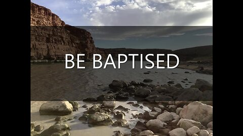 BE BAPTISED | 5/18/2025