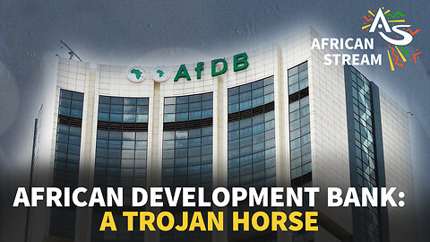 AFRICAN DEVELOPMENT BANK: A TOJAN HORSE