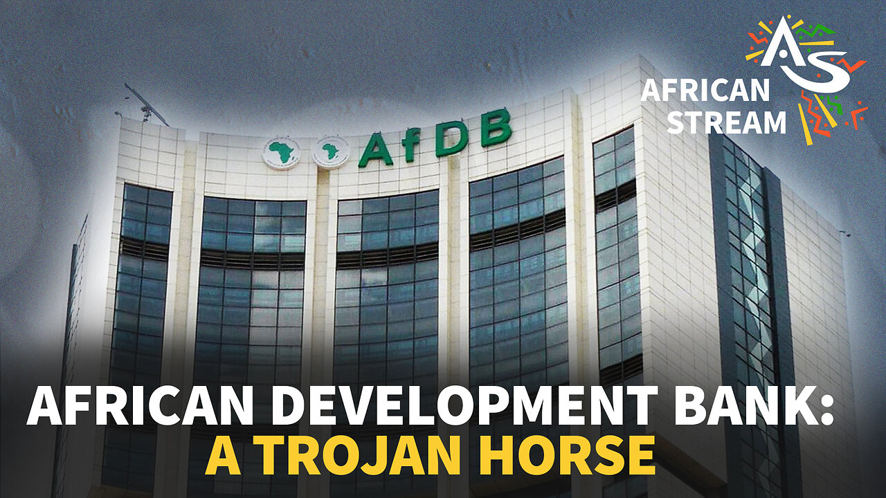 AFRICAN DEVELOPMENT BANK: A TOJAN HORSE