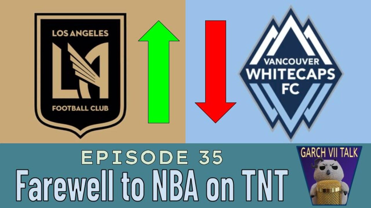 Episode #35 - Mixed weekend for MLS & NBA on TNT's last hurrah