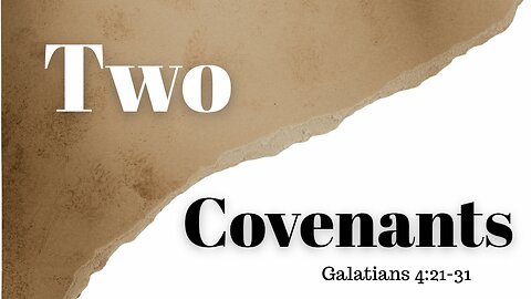 Galatians 4:21-31 (Teaching Only), "Two Covenants"