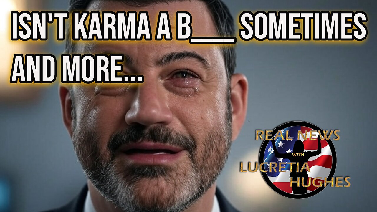 Isn't Karma A B____ Sometimes and More... Real News with Lucretia Hughes