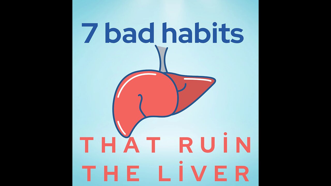 7 Poor behaviors that WRECK the Liver