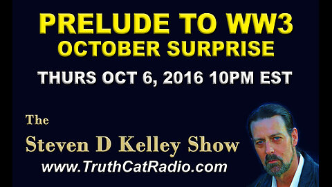 PRELUDE TO WW3 OCTOBER SURPRISE