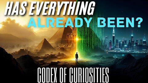 Lost Civilizations & Forbidden History; Everything Has Already Been?