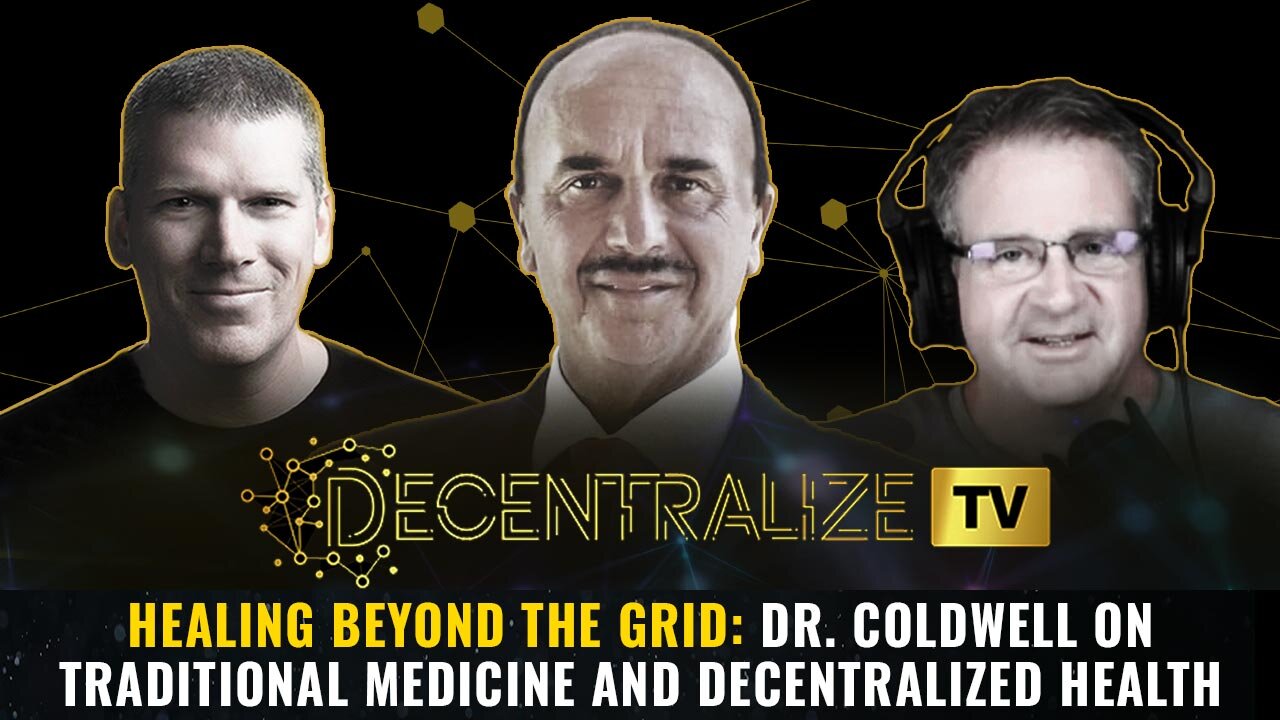Healing Beyond the Grid: Dr. Coldwell on Traditional Medicine and Decentralized Health