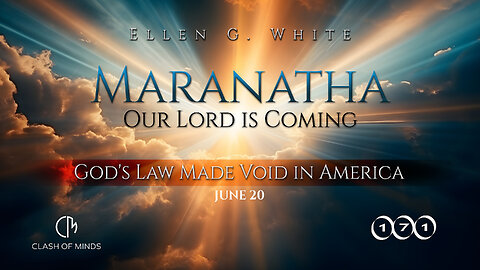 171. Maranatha Our Lord Is Coming: God's Law Made Void in America. June 20, by Ellen G White