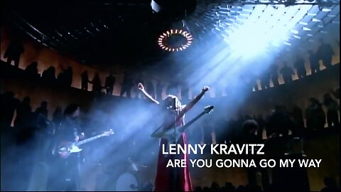ARE YOU GONNA GO MY WAY - LENNY KRAVITZ