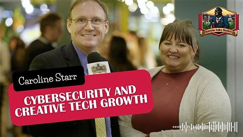 Caroline Starr on Cybersecurity and Creative Tech Growth