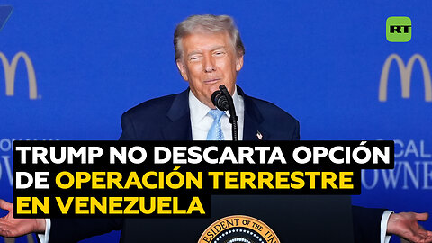 Trump no desecha posibilidad de una operación terrestre contra Venezuela