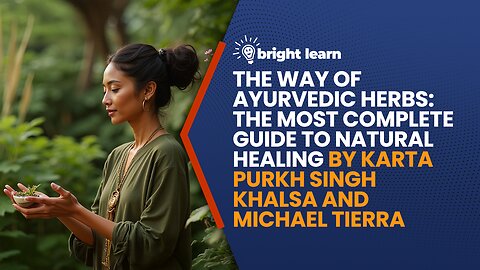 BrightLearn - The Way of Ayurvedic Herbs by Karta Purkh Singh Khalsa and Michael Tierra