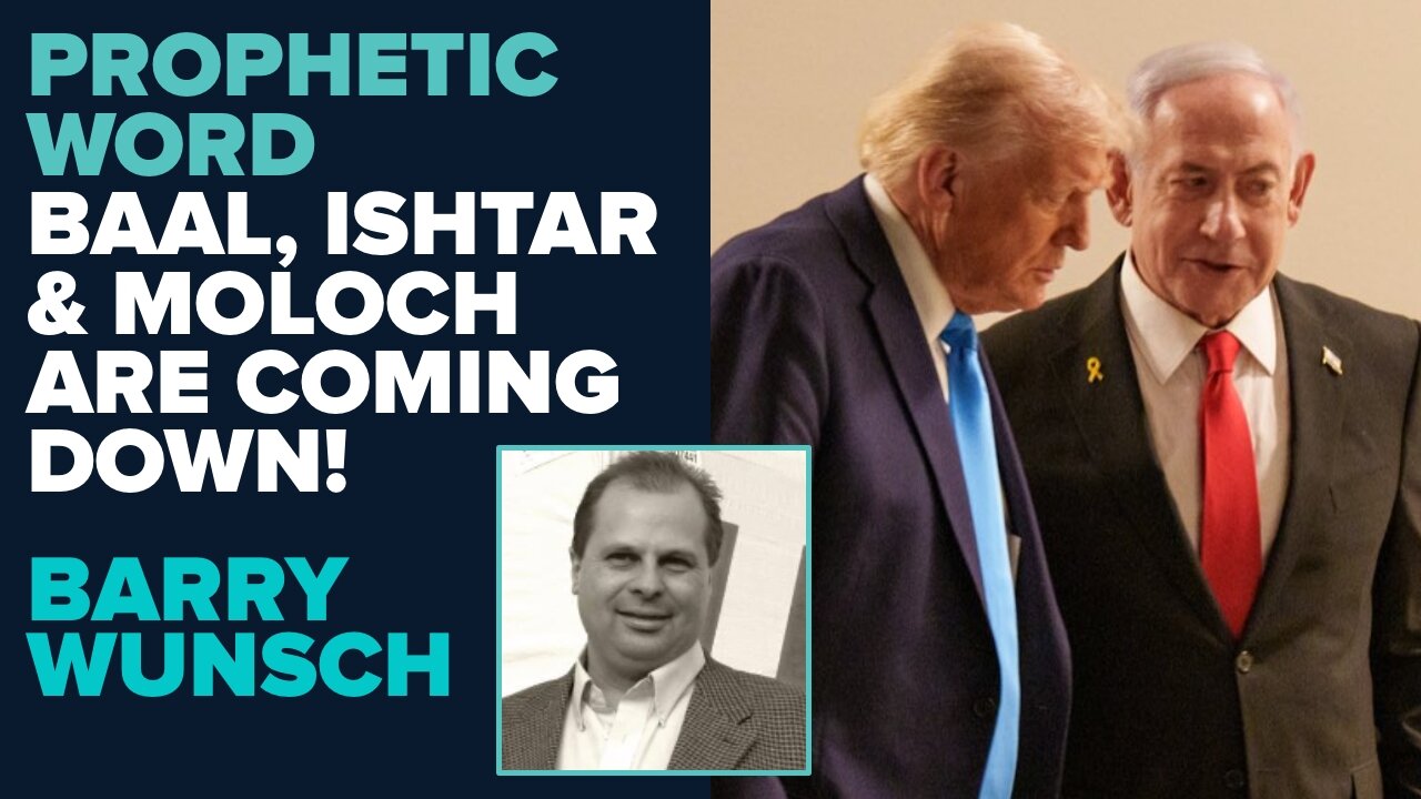 Barry Wunsch Prophetic Word: Baal, Ishtar & Moloch Are Coming Down! | March 21 2025