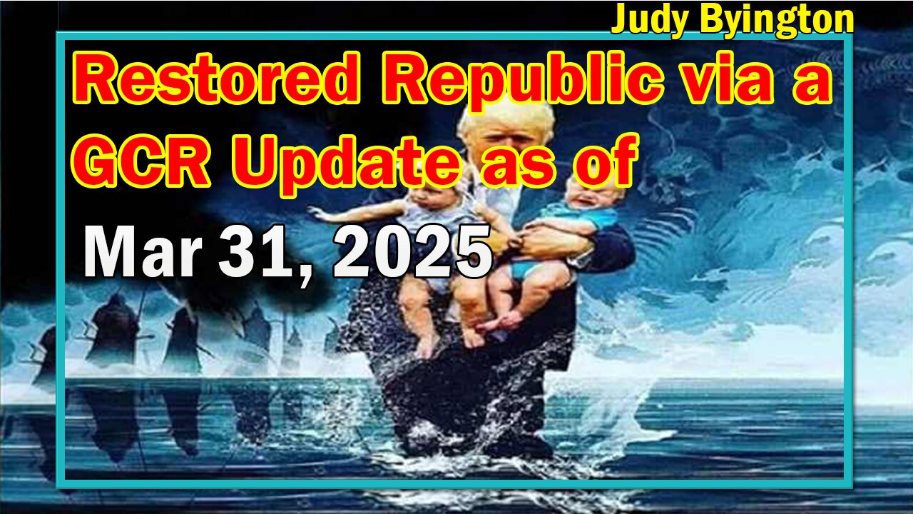 Restored Republic via a GCR Update as of Mar 31, 2025 - Judy Byington