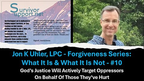 S2 EP160 -- Forgiveness Series #10 - God's Justice Will Actively Target Oppressors On Behalf Of