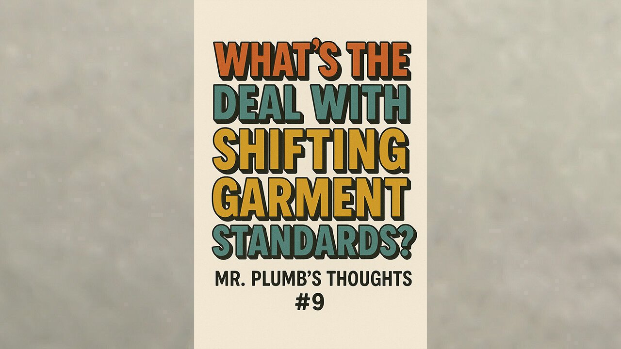 What’s the Deal With Shifting Garment Standards? Mr. Plumb’s Thoughts #9