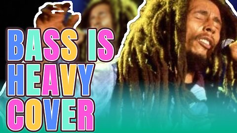 Bob Marley bass is heavy bass cover