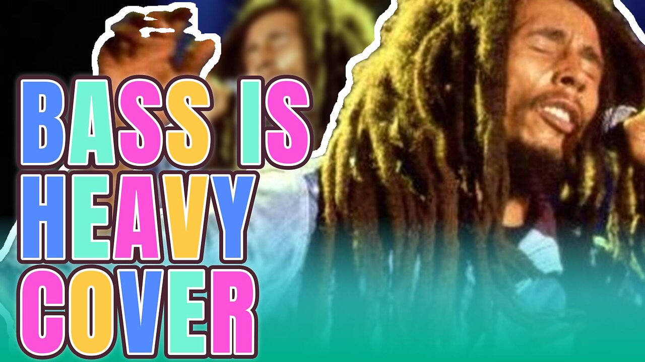Bob Marley bass is heavy bass cover