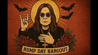 Hump Day Hangout 7/23/25 Ozzy's Timely Demise