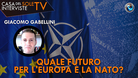 Giacomo Gabellini: quale futuro per l'Europa e la NATO?