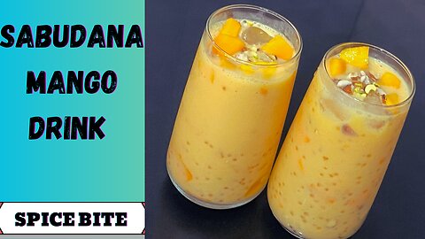 Sabudana Mango Drink | Mango Sago Dessert By Spice Bite