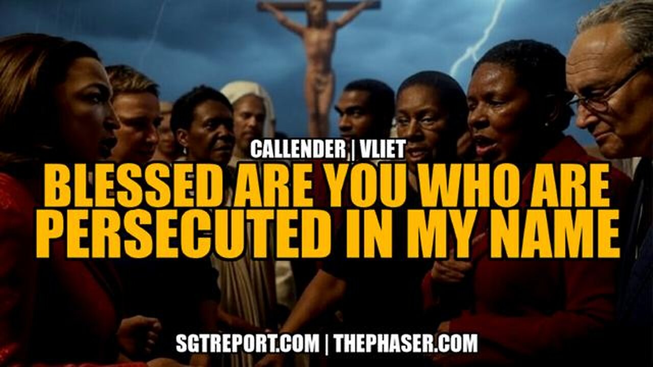 BLESSED ARE YOU WHO ARE PERSECUTED IN MY NAME -- Callender | Vliet