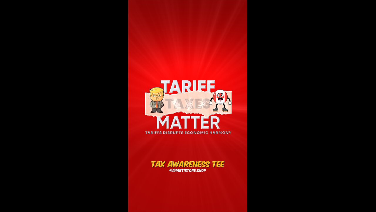 Tariff Taxes Matter - Tax Awareness 🍁x🌟💰