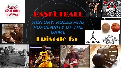 BASKETBALL - History - Rules and Popularity of the Game - Episode 65 