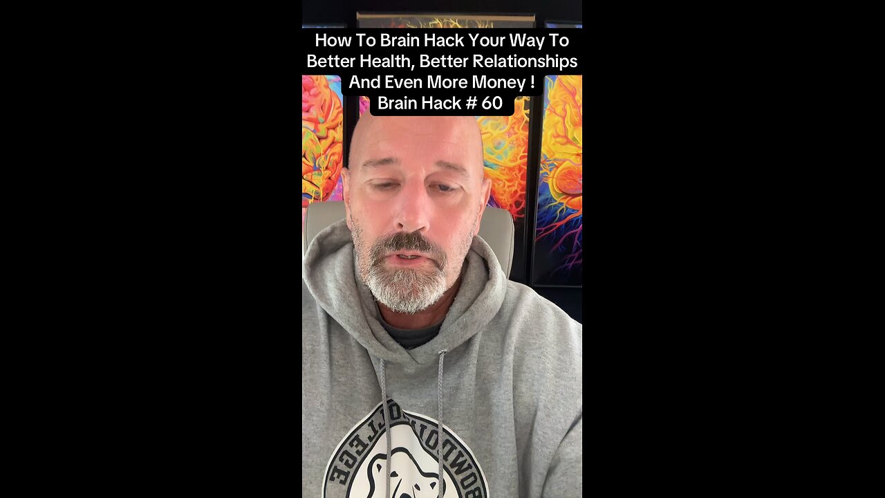 How To Brain Hack Your Way To Better Health, Better Relationships And Even More Money !