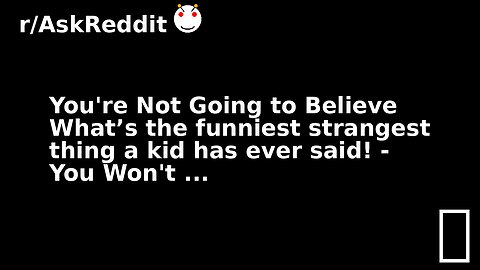 You're Not Going to Believe What’s the funniest strangest thing a kid has ever said! - You Won't ...