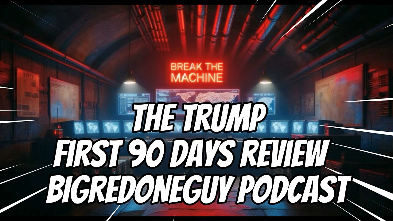 Trumps First 90 Days REVIEW on BIGREDONEGUY channel