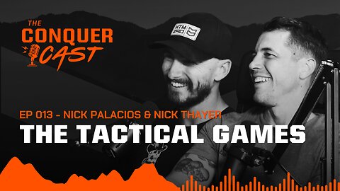 The Tactical Games with Nick Palacios and Nick Thayer | The Conquer Cast Ep 013