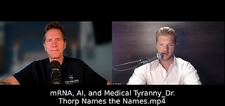 mRNA, AI, and Medical Tyranny_Dr. Thorp Names the Names