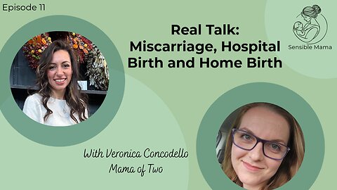 #11 | Real Talk About Miscarriage, Hospital Birth and Home Birth | With Veronica Concodello