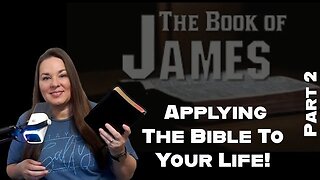 How To Apply the Bible to Your Life to Get REAL Results Fast! The Book of James Part 2