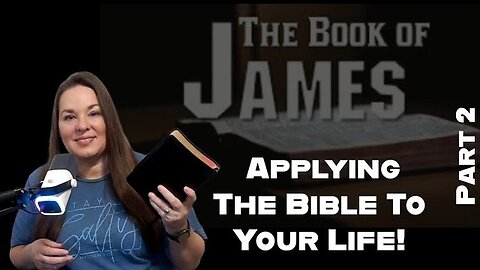 How To Apply the Bible to Your Life to Get REAL Results Fast! The Book of James Part 2