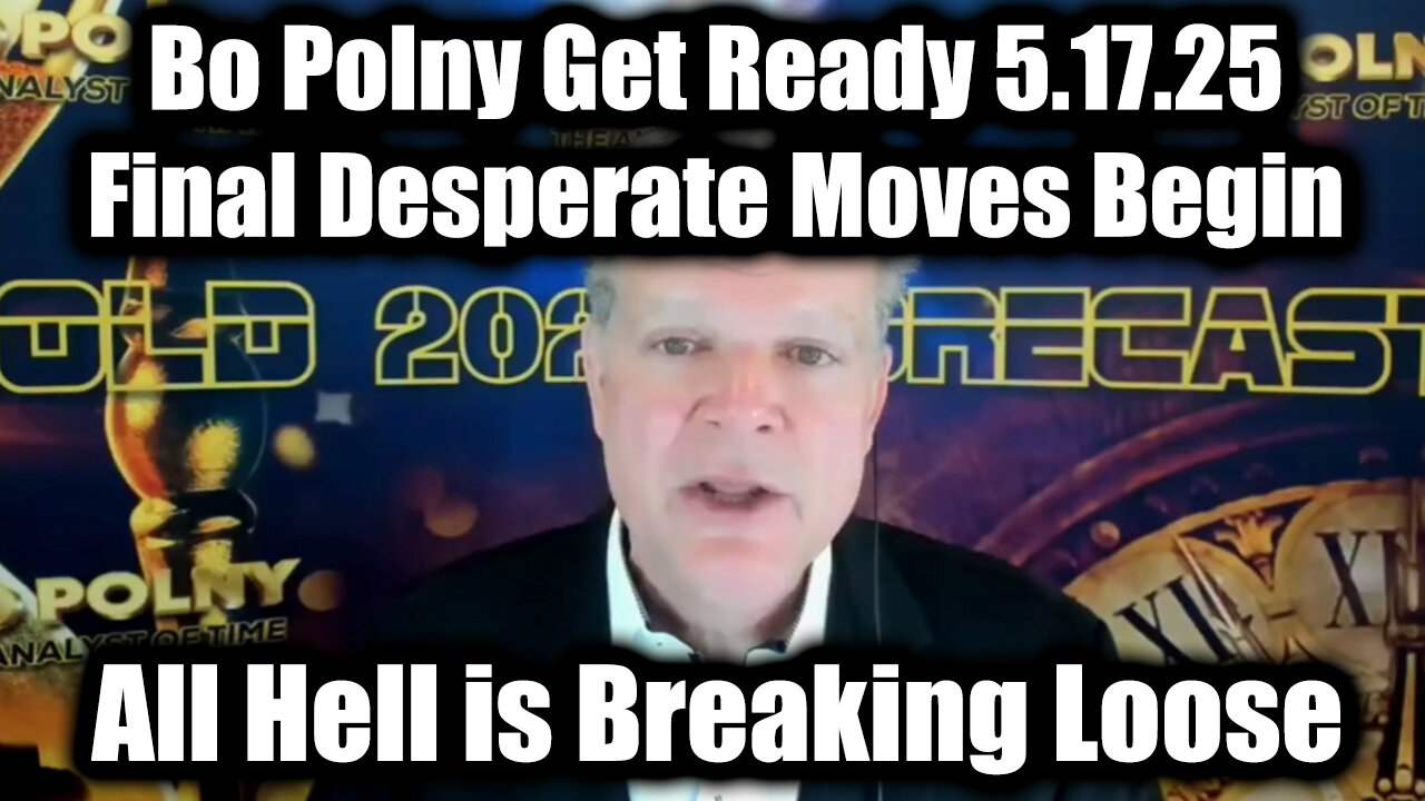 Bo Polny All Hell is Breaking Loose 5.17.25 - Final Desperate Moves Begin