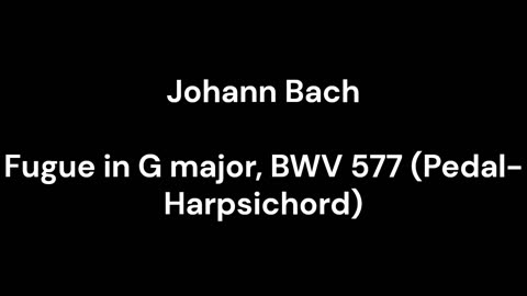 Fugue in G major, BWV 577 (Pedal-Harpsichord)