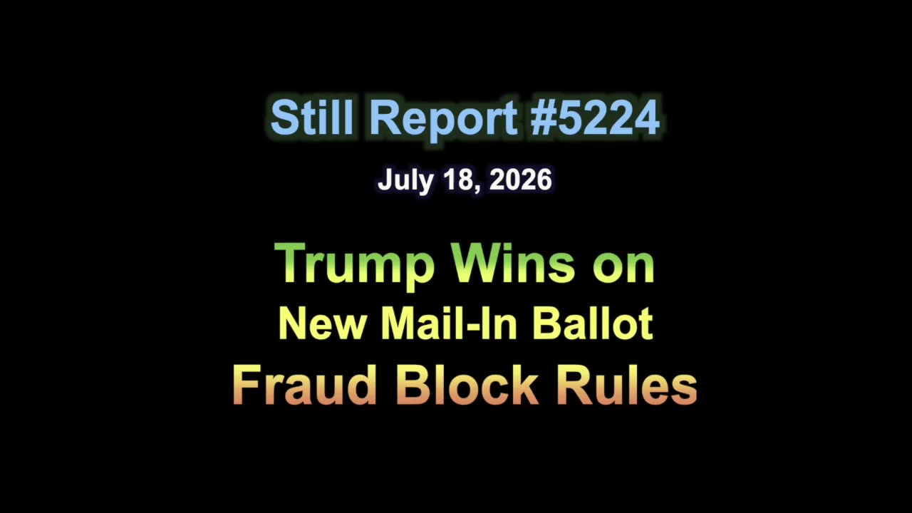 5224, Trump Wins on New Mail-In Ballot Fraud Block Rules. https://youtu.be/NyQHif8jJVc