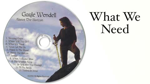 Gayle Wendell - What We Need